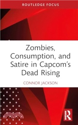 Zombies, Consumption, and Satire in Capcom? Dead Rising