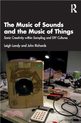 The Music of Sounds and the Music of Things：Sonic Creativity Within Sampling and DIY Cultures