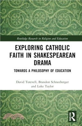 Exploring Catholic Faith in Shakespearean Drama：Towards a Philosophy of Education