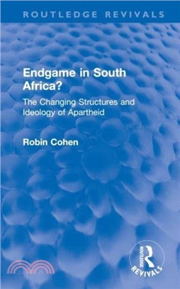 Endgame in South Africa?：The Changing Structures and Ideology of Apartheid