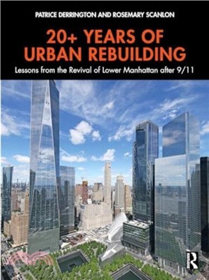 20+ Years of Urban Rebuilding：Lessons from the Revival of Lower Manhattan after 9/11