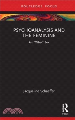 Psychoanalysis and the Feminine：An "Other" Sex