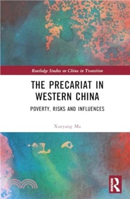 The Precariat in Western China：Poverty, risks and influences