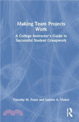 Making Team Projects Work：A College Instructor's Guide to Successful Student Groupwork