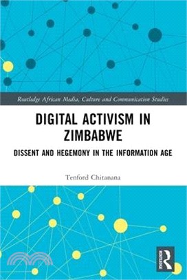 Digital Activism in Zimbabwe: Dissent and Hegemony in the Information Age
