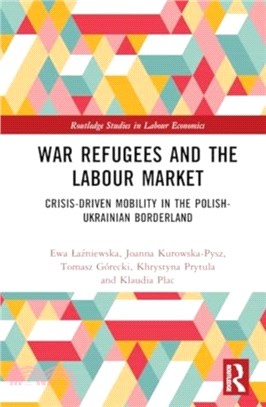War Refugees and the Labour Market：Crisis-Driven Mobility in the Polish-Ukrainian Borderland