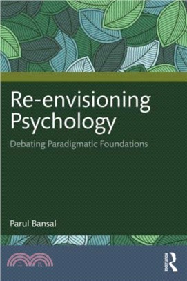 Re-envisioning Psychology：Debating Paradigmatic Foundations