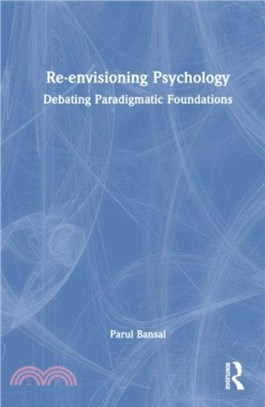 Re-envisioning Psychology：Debating Paradigmatic Foundations