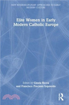 Elite Women in Early Modern Catholic Europe