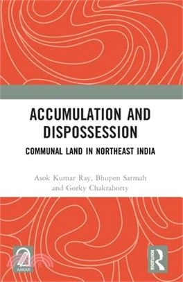 Accumulation and Dispossession: Communal Land in Northeast India