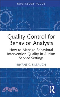 Quality Control for Behavior Analysts：How to Manage Behavioral Intervention Quality in Autism Service Settings