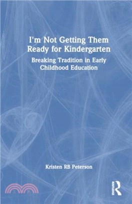 I'm Not Getting Them Ready for Kindergarten：Breaking Tradition in Early Childhood Education