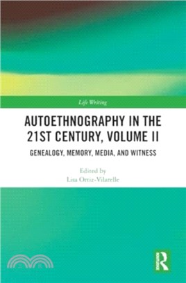 Autoethnography in the 21st Century, Volume II：Genealogy, Memory, Media, Witness