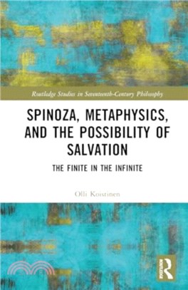 Spinoza, Metaphysics, and the Possibility of Salvation：The Finite in the Infinite
