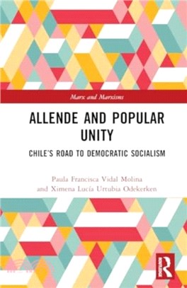 Allende and Popular Unity：Chile? Road to Democratic Socialism