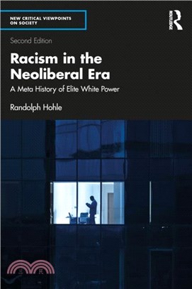 Racism in the Neoliberal Era：A Meta History of Elite White Power