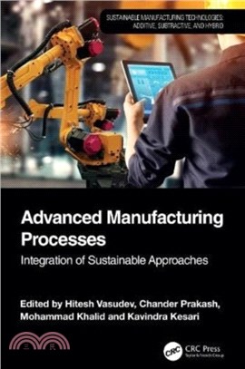 Advanced Manufacturing Processes：Integration of Sustainable Approaches