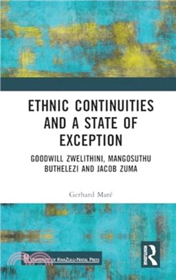 Ethnic Continuities and a State of Exception：Goodwill Zwelithini, Mangosuthu Buthelezi and Jacob Zuma