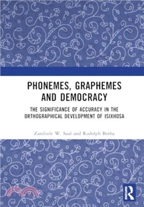 Phonemes, Graphemes and Democracy：The Significance of Accuracy in the Orthographical Development of isiXhosa