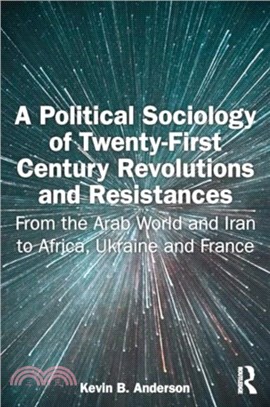 A Political Sociology of Twenty-First Century Revolutions and Resistances：From the Arab World and Iran to Africa, Ukraine and France