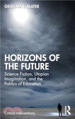 Horizons of the Future：Science Fiction, Utopian Imagination, and the Politics of Education