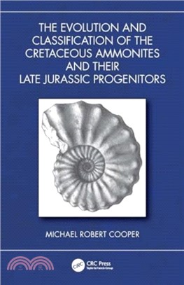 The Evolution and Classification of the Cretaceous Ammonites and their Jurassic Progenitors