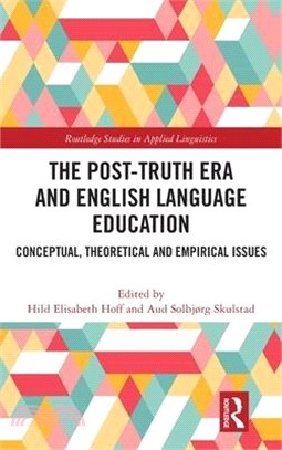 The Post-Truth Era and English Language Education: Conceptual, Theoretical and Empirical Issues