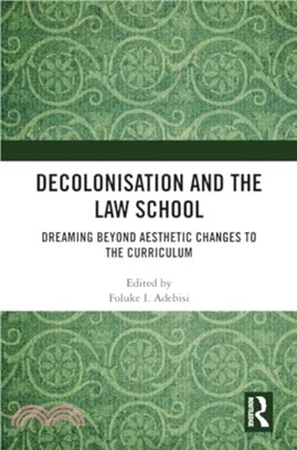 Decolonisation and the Law School：Dreaming Beyond Aesthetic Changes to the Curriculum