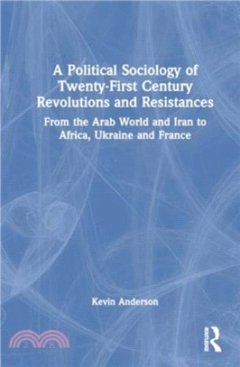 A Political Sociology of Twenty-First Century Revolutions and Resistances：From the Arab World and Iran to Africa, Ukraine and France