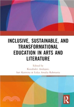 Inclusive, Sustainable, and Transformational Education in Arts and Literature：Proceedings of the 7th International Seminar on Language, Education, and Culture, (ISoLEC, 2023), July 07??8, 2023, Malan