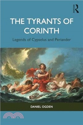 The Tyrants of Corinth：Legends of Cypselus and Periander