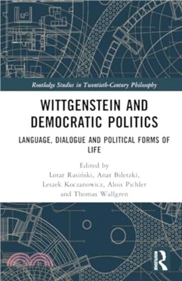 Wittgenstein and Democratic Politics：Language, Dialogue and Political Forms of Life