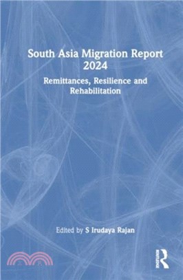 South Asia Migration Report 2024：Remittances, Resilience and Rehabilitation