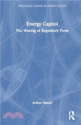 Energy Capitol：The Waning of Regulatory Form