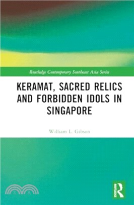 Keramat, Sacred Relics and Forbidden Idols in Singapore