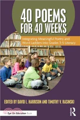 40 Poems for 40 Weeks：Integrating Meaningful Poetry and Word Ladders into Grades 3-5 Literacy