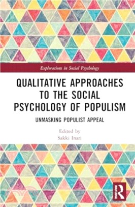 Qualitative Approaches to the Social Psychology of Populism：Unmasking Populist Appeal