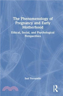 The Phenomenology of Pregnancy and Early Motherhood：Ethical, Social, and Psychological Perspectives