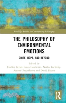 The Philosophy of Environmental Emotions：Grief, Hope, and Beyond