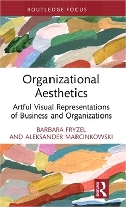 Organizational Aesthetics: Artful Visual Representations of Business and Organizations