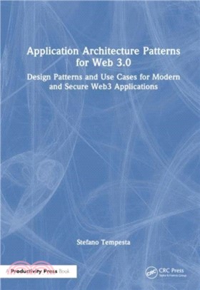 Application Architecture Patterns for Web 3.0：Design Patterns and Use Cases for Modern and Secure Web3 Applications