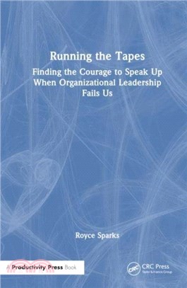 Running the Tapes：Finding Courage and Taking Action When Organizational Leadership Fails Us