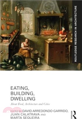 Eating, Building, Dwelling：About Food, Architecture and Cities