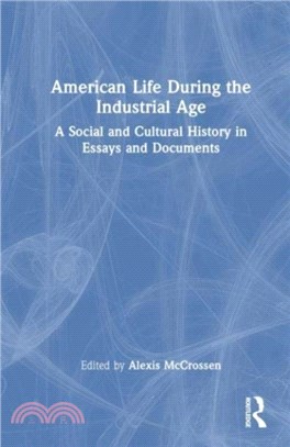 American Life During the Industrial Age：A Social and Cultural History in Essays and Documents