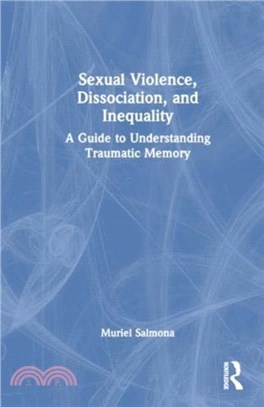 Sexual Violence, Dissociation, and Inequality：A Guide to Understanding Traumatic Memory