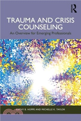 Trauma and Crisis Counseling：An Overview for Emerging Professionals