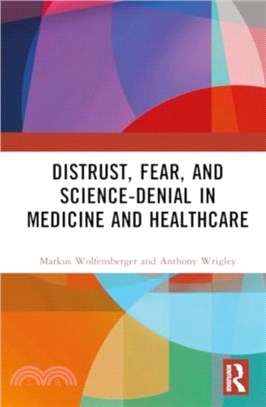 Distrust, Fear, and Science-Denial in Medicine and Healthcare