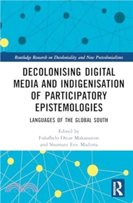 Decolonising Digital Media and Indigenisation of Participatory Epistemologies：Languages of the Global South