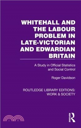 Whitehall and the Labour Problem in late-Victorian and Edwardian Britain：A Study in Official Statistics and Social Control