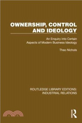 Ownership, Control and Ideology：An Enquiry into Certain Aspects of Modern Business Ideology